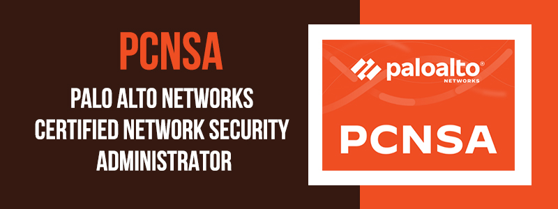 PCNSA ( PALO ALTO NETWORKS CERTIFIED NETWORK SECURITY ADMINISTRATOR)